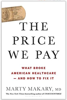 I felt outraged reading “The price we pay” by Marty Makary, MD
