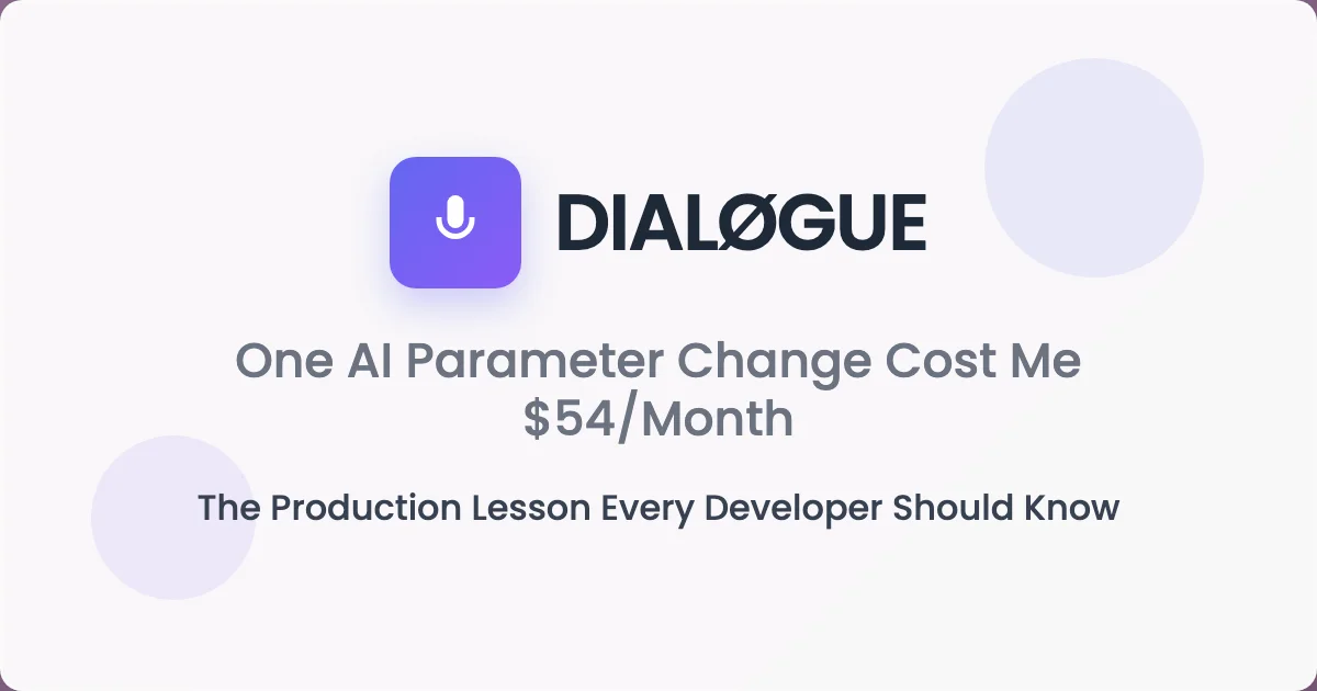 One AI Parameter Change Cost Me $54/Month